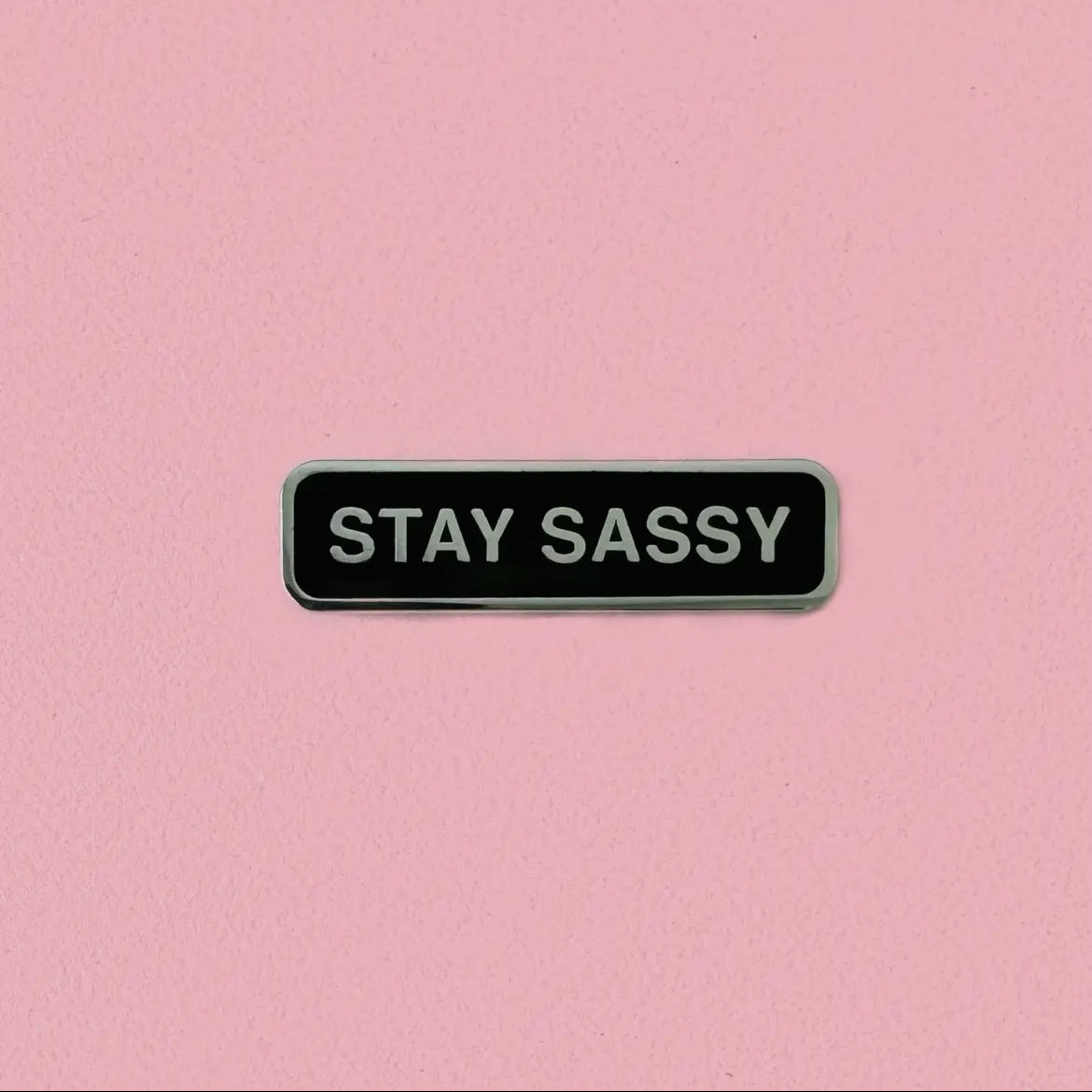 Stay sassy pin