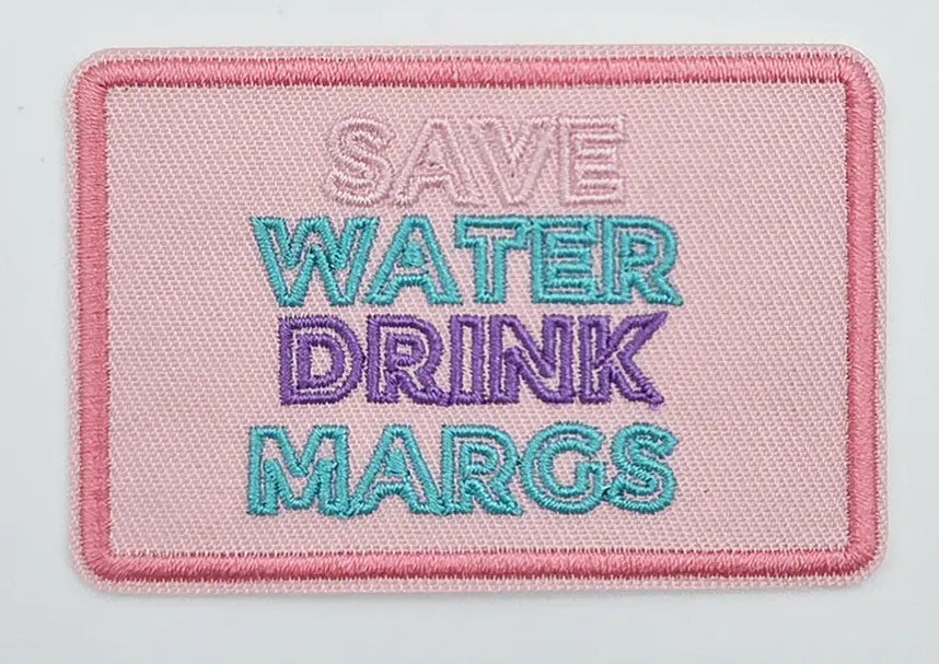 Save Water Drink Margs Patch XL