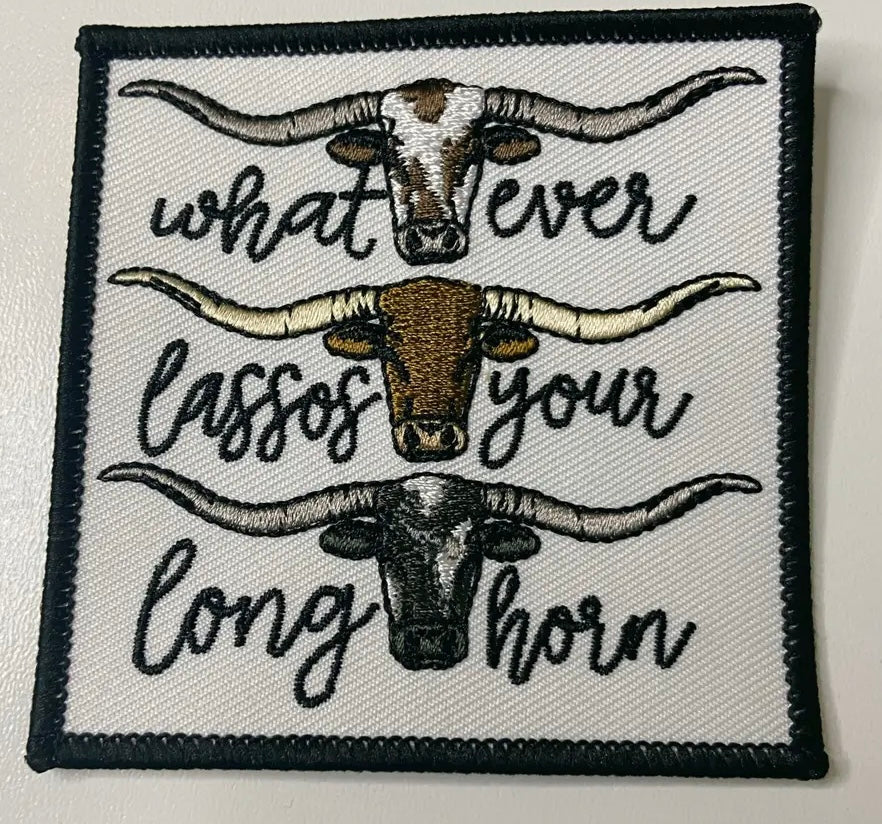 Whatever Lassos Your Longhorn Patch