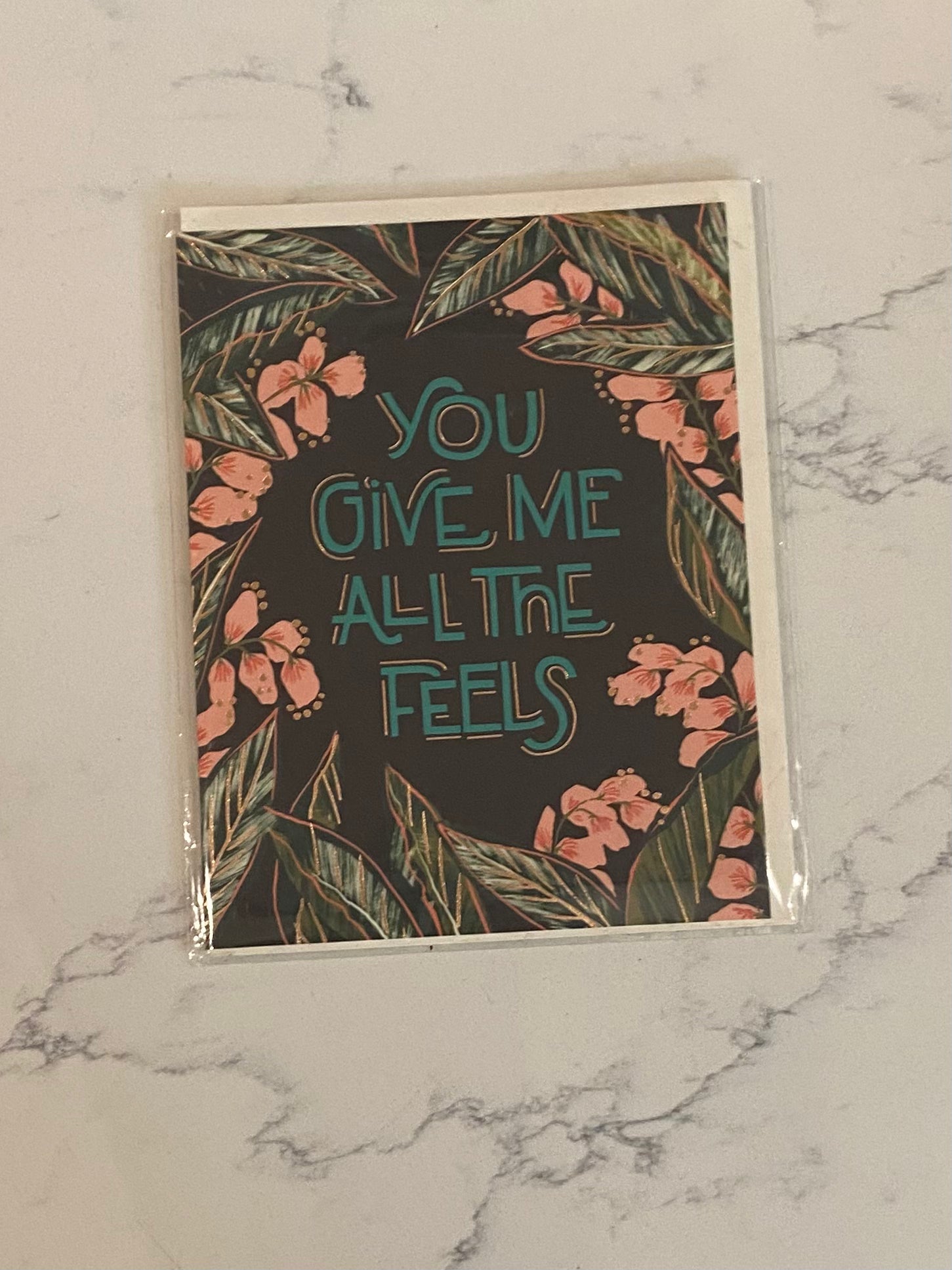 You Give Me All The Feels Card