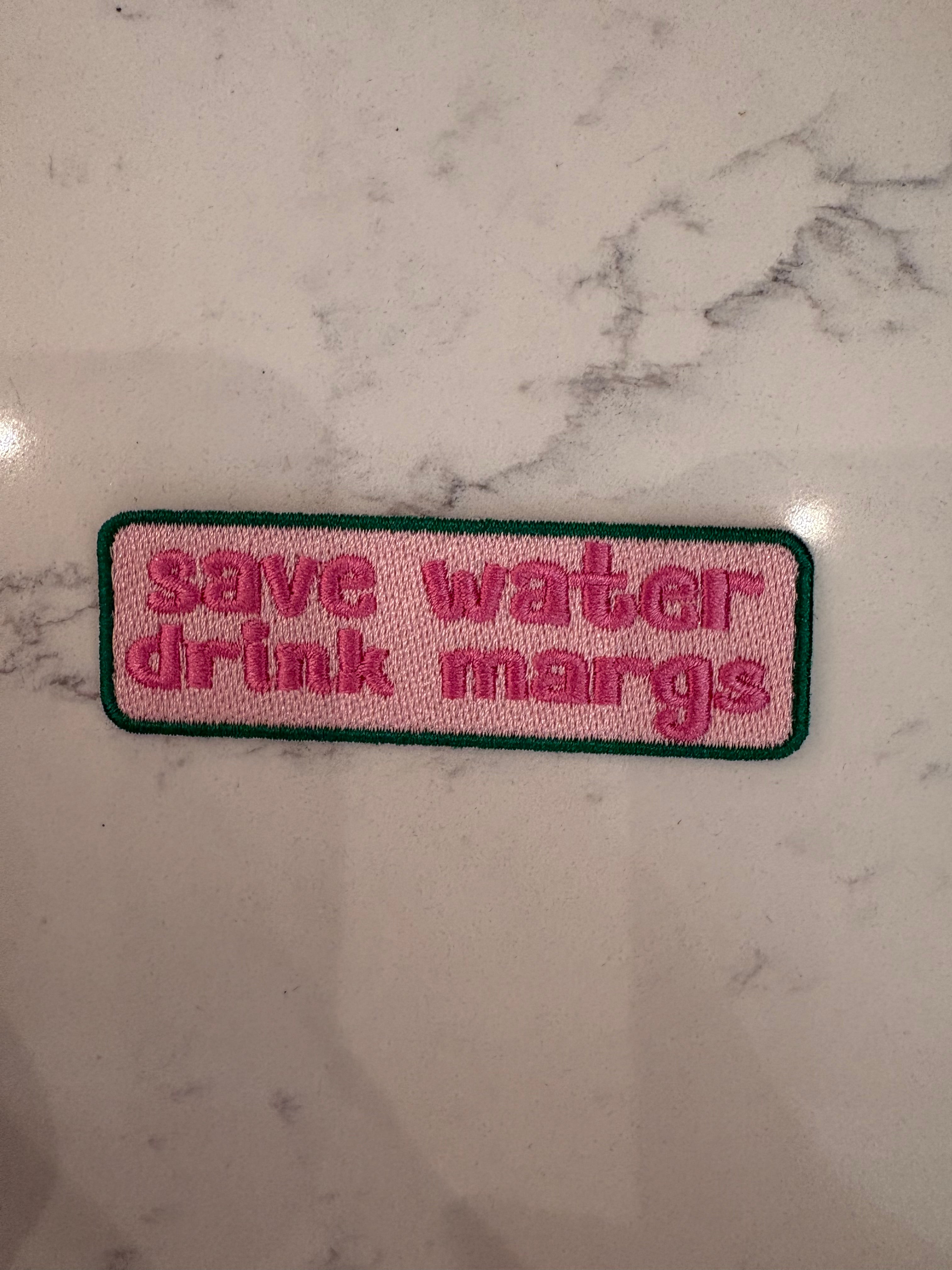 Save Water Drink Margs Patch