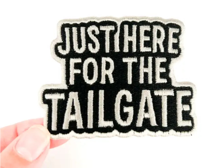 Just Here For the Tailgate Patch
