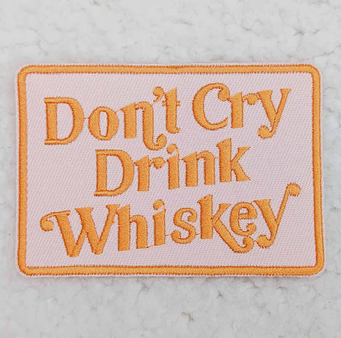 Don’t cry drink whisky patch