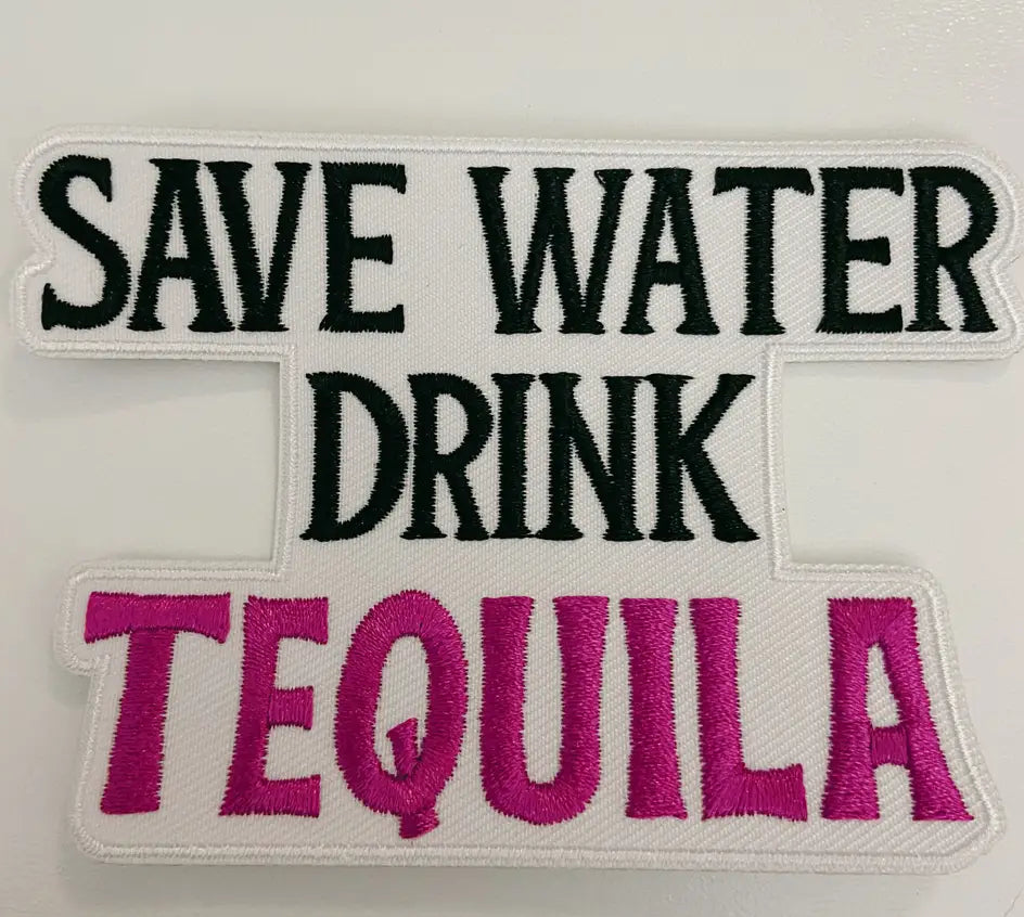 Save Water Drink Tequila Patch