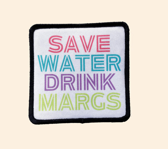 Save Water Drink Margs