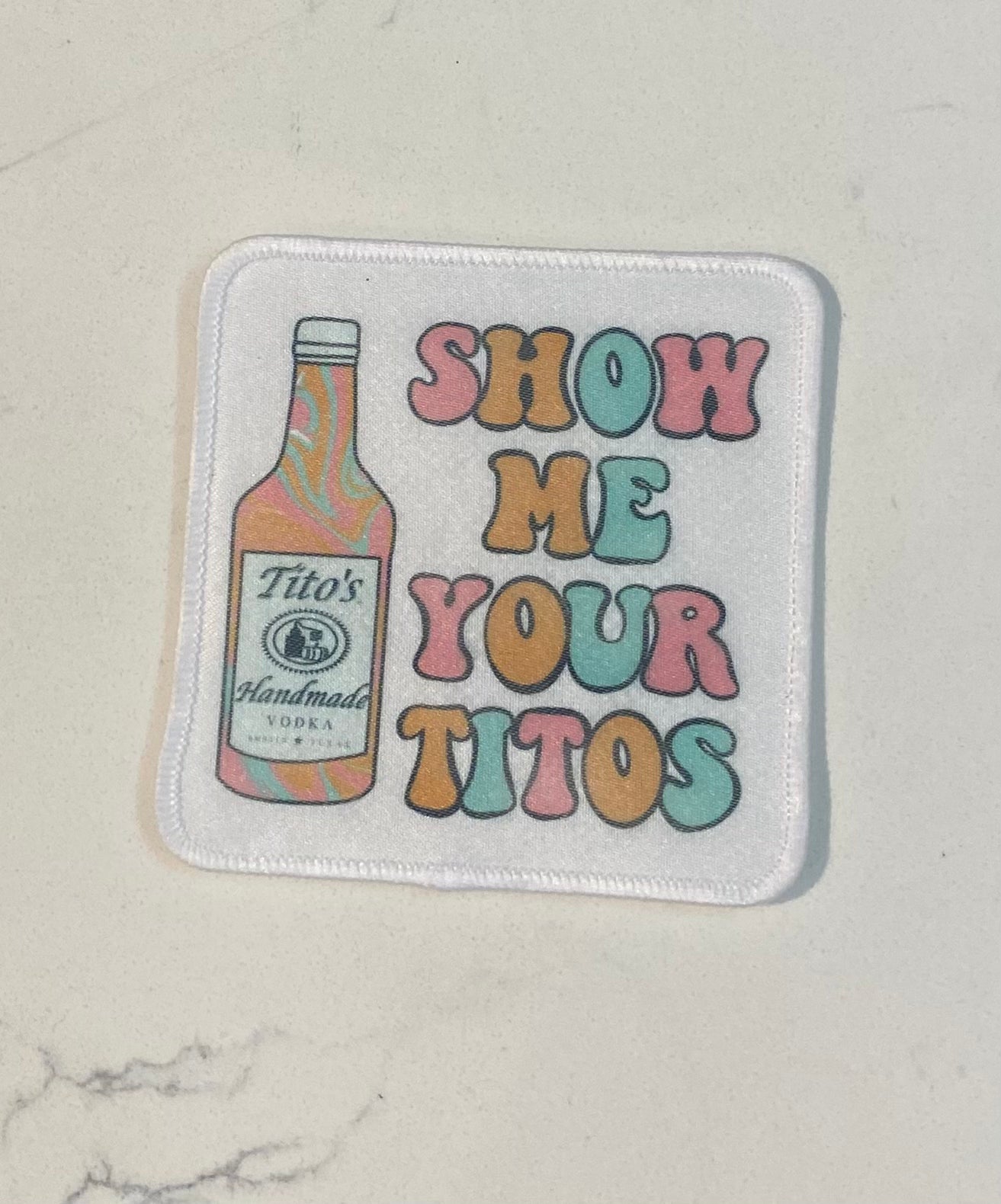 Show Me Your Titos Patch