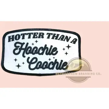 Hotter than a hoochie coochie patch
