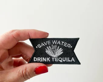 Save water drink tequila patch